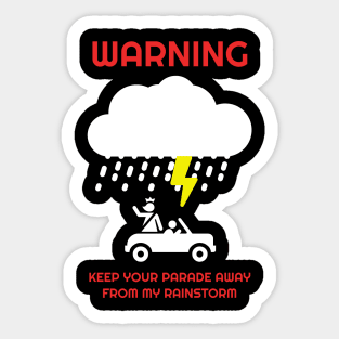 Keep Your Parade Away From My Rainstorm Sticker